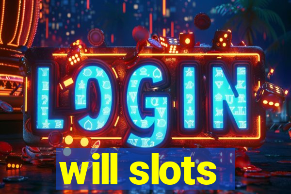 will slots